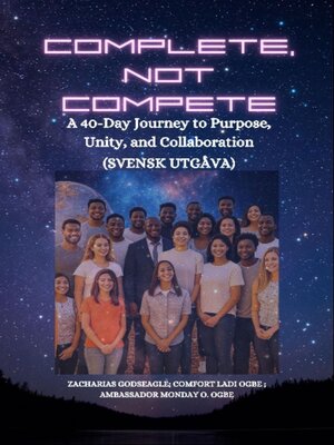 cover image of COMPLETE, NOT COMPETE--A 40-Day Journey to Purpose, Unity, and Collaboration--SWEDISH EDITION--Svensk utgåva